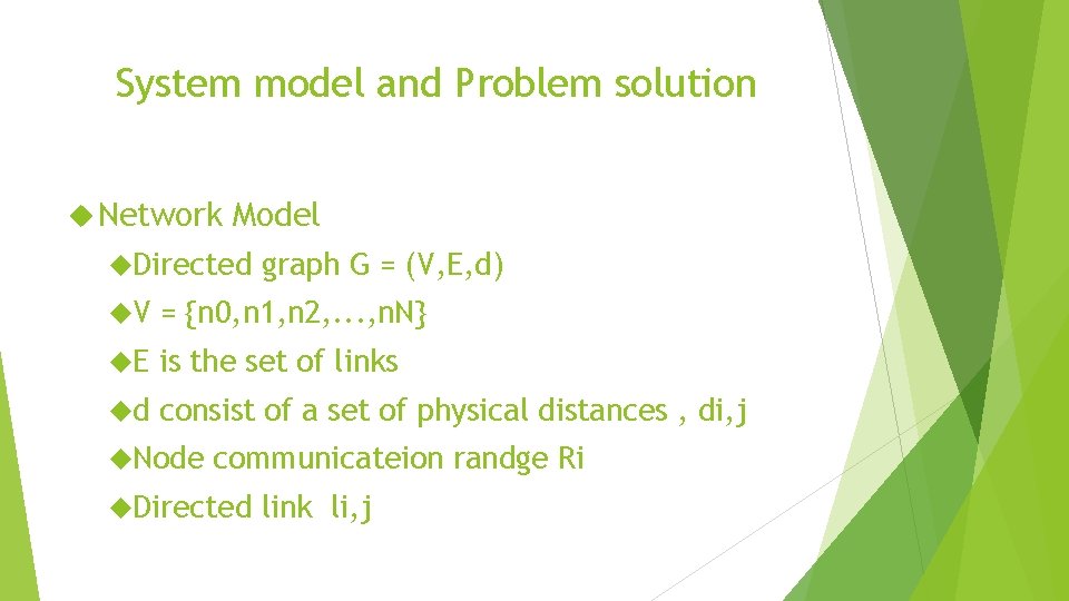 System model and Problem solution Network Model Directed graph G = (V, E, d)