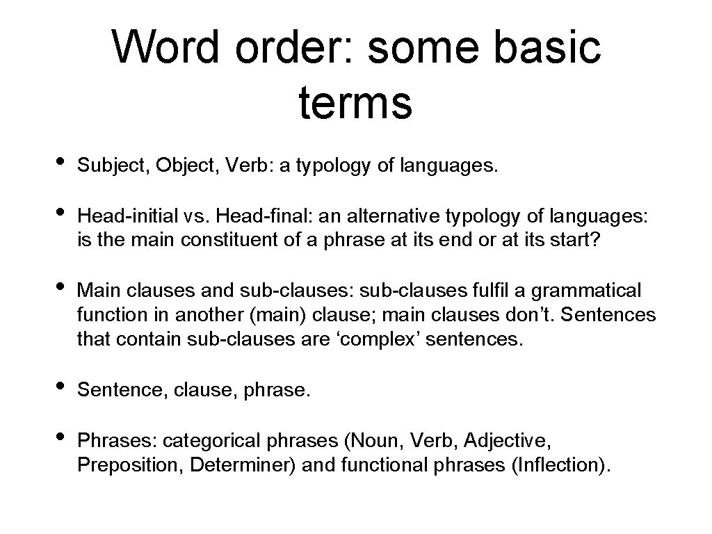 Word order: some basic terms • Subject, Object, Verb: a typology of languages. •