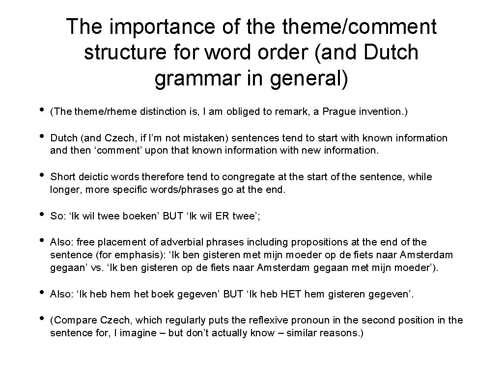 The importance of theme/comment structure for word order (and Dutch grammar in general) •