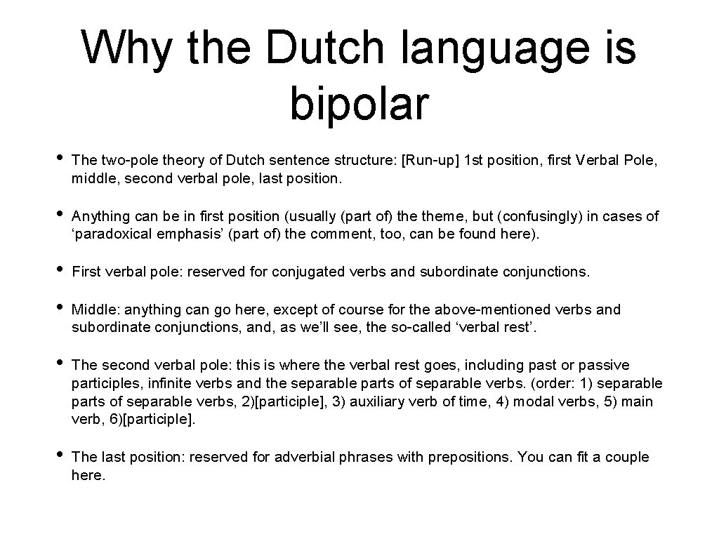 Why the Dutch language is bipolar • The two-pole theory of Dutch sentence structure: