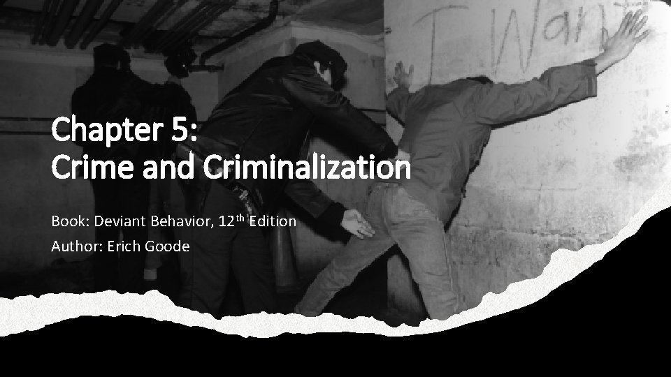 Chapter 5: Crime and Criminalization Book: Deviant Behavior, 12 th Edition Author: Erich Goode