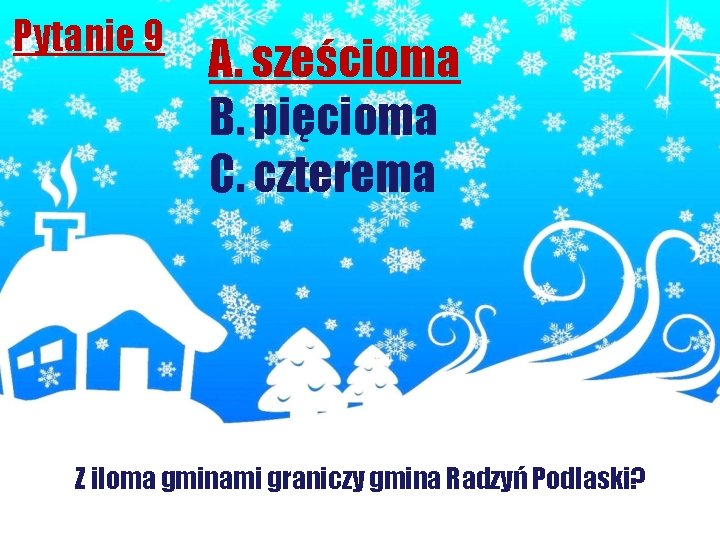 Pytanie 9 A. sześcioma B. pięcioma C. czterema Z iloma gminami graniczy gmina Radzyń