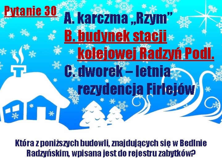 Pytanie 30 A. karczma „Rzym” B. budynek stacji kolejowej Radzyń Podl. C. dworek –