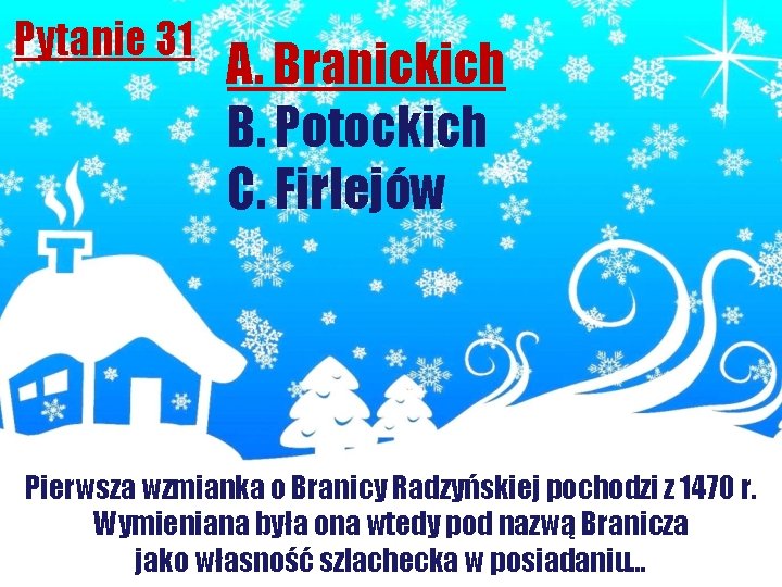 Pytanie 31 A. Branickich B. Potockich C. Firlejów Pierwsza wzmianka o Branicy Radzyńskiej pochodzi