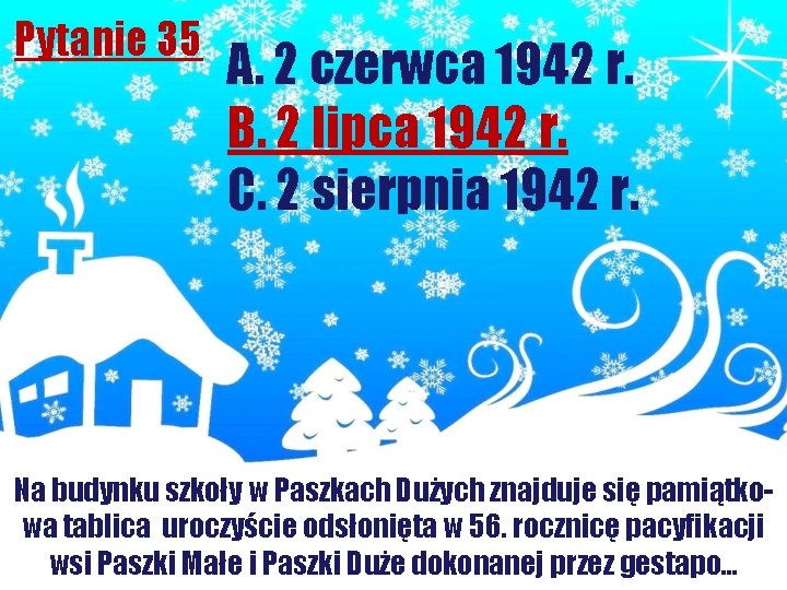 Pytanie 35 A. 2 czerwca 1942 r. B. 2 lipca 1942 r. C. 2