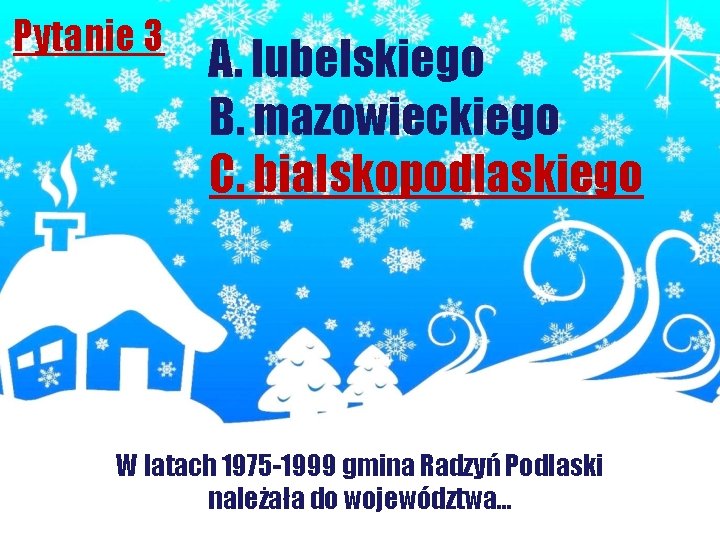 Pytanie 3 A. lubelskiego B. mazowieckiego C. bialskopodlaskiego W latach 1975 -1999 gmina Radzyń