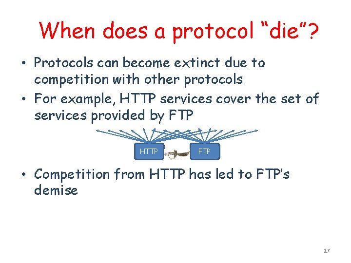 When does a protocol “die”? • Protocols can become extinct due to competition with