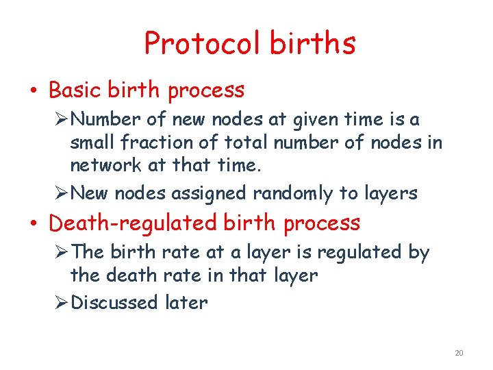 Protocol births • Basic birth process ØNumber of new nodes at given time is