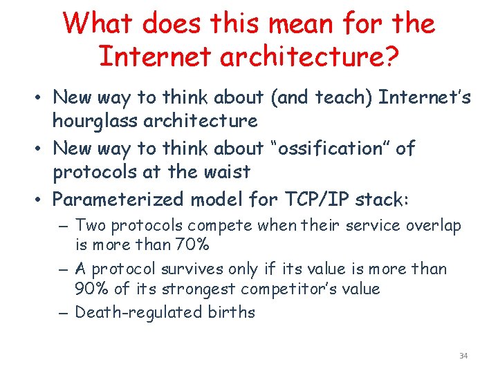 What does this mean for the Internet architecture? • New way to think about