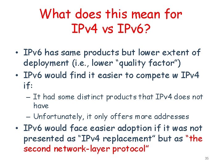 What does this mean for IPv 4 vs IPv 6? • IPv 6 has