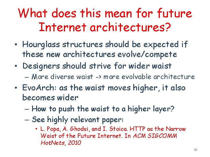 What does this mean for future Internet architectures? • Hourglass structures should be expected