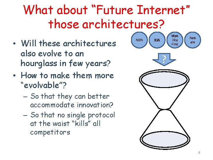 What about “Future Internet” those architectures? • Will these architectures also evolve to an