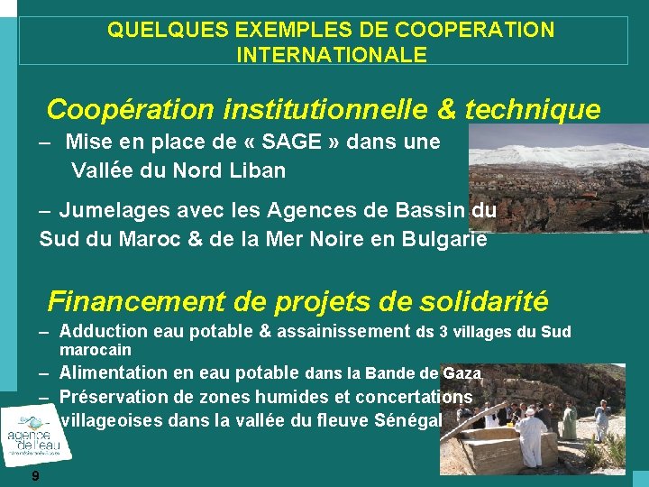 QUELQUES EXEMPLES DE COOPERATION INTERNATIONALE Coopération institutionnelle & technique – Mise en place de