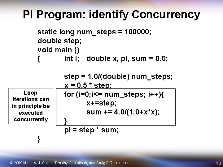 PI Program: identify Concurrency static long num_steps = 100000; double step; void main ()