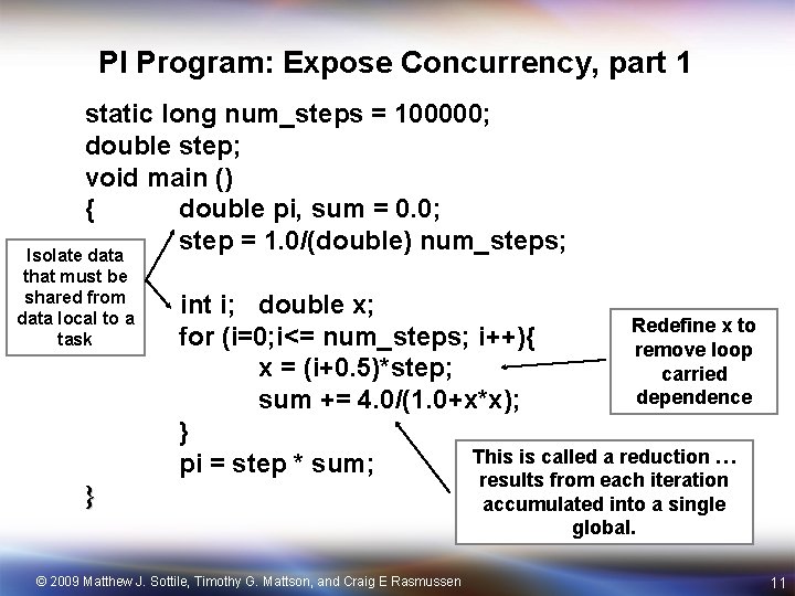 PI Program: Expose Concurrency, part 1 static long num_steps = 100000; double step; void