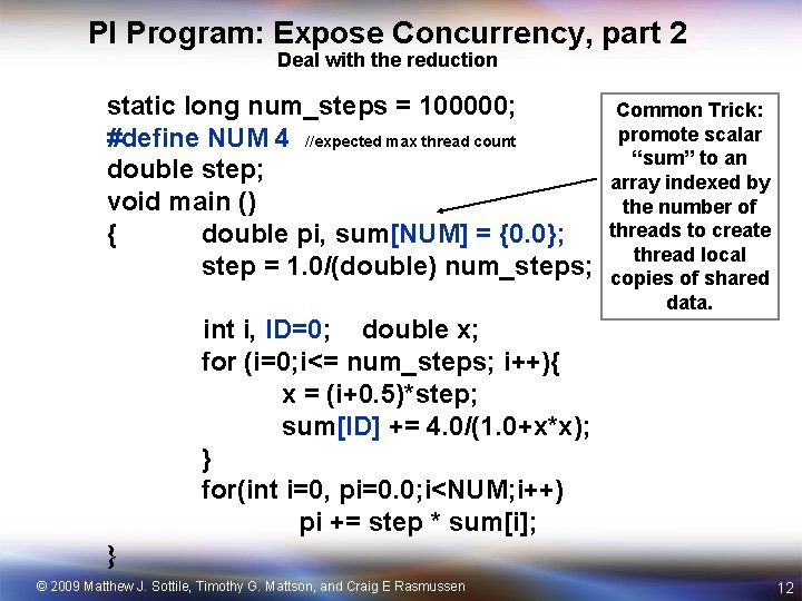 PI Program: Expose Concurrency, part 2 Deal with the reduction static long num_steps =