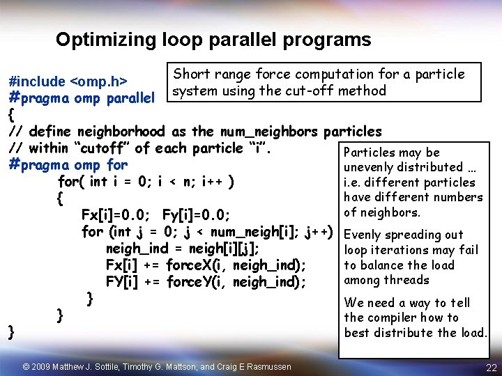 Optimizing loop parallel programs Short range force computation for a particle #include <omp. h>