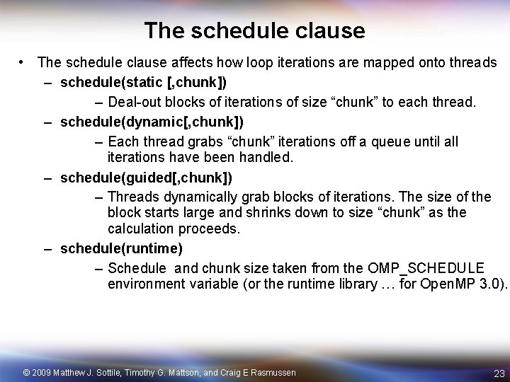 The schedule clause • The schedule clause affects how loop iterations are mapped onto