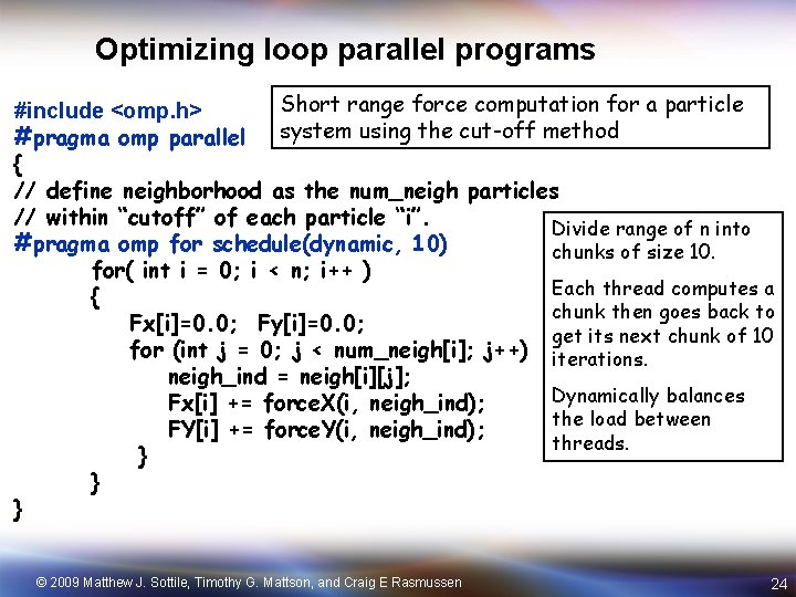 Optimizing loop parallel programs Short range force computation for a particle #include <omp. h>