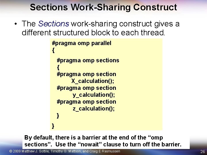 Sections Work-Sharing Construct • The Sections work-sharing construct gives a different structured block to