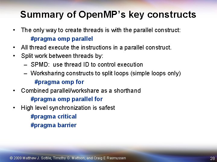 Summary of Open. MP’s key constructs • The only way to create threads is