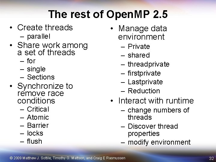 The rest of Open. MP 2. 5 • Create threads – parallel • Share