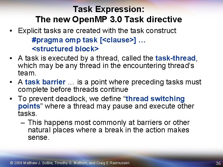 Task Expression: The new Open. MP 3. 0 Task directive • Explicit tasks are