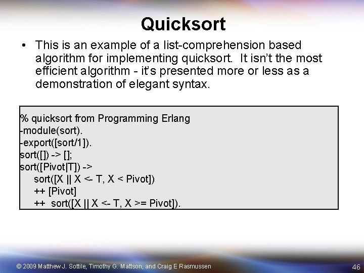 Quicksort • This is an example of a list-comprehension based algorithm for implementing quicksort.