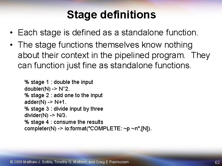 Stage definitions • Each stage is defined as a standalone function. • The stage