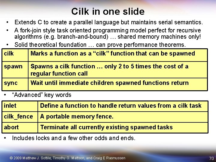Cilk in one slide • Extends C to create a parallel language but maintains