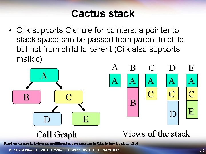 Cactus stack • Cilk supports C’s rule for pointers: a pointer to stack space