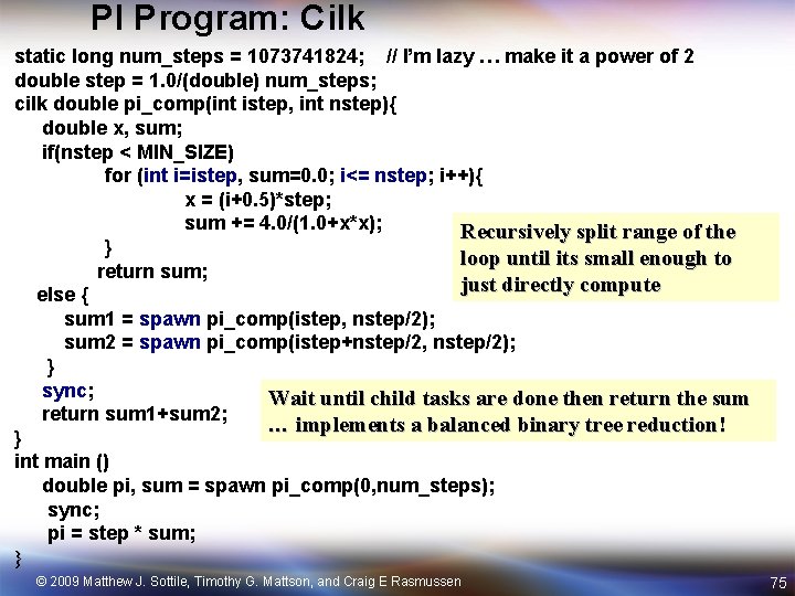 PI Program: Cilk static long num_steps = 1073741824; // I’m lazy … make it
