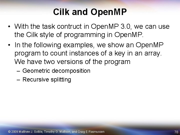 Cilk and Open. MP • With the task contruct in Open. MP 3. 0,