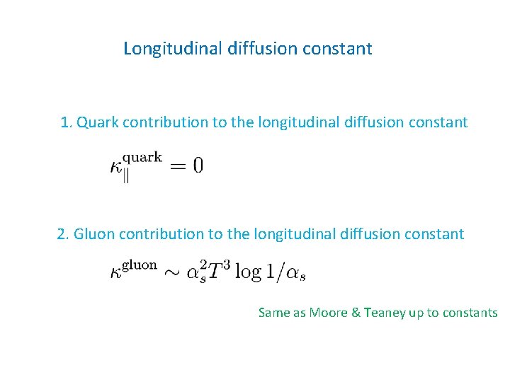 Longitudinal diffusion constant 1. Quark contribution to the longitudinal diffusion constant 2. Gluon contribution