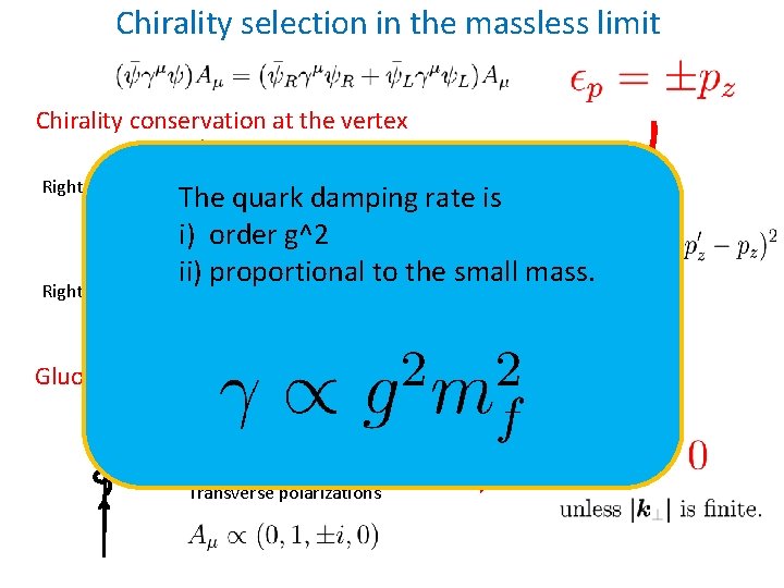 Chirality selection in the massless limit Chirality conservation at the vertex Right handed “Gluon