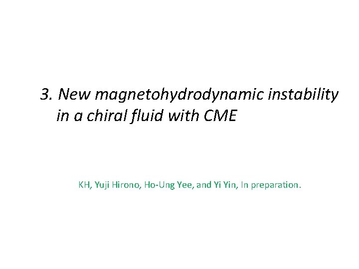 3. New magnetohydrodynamic instability in a chiral fluid with CME KH, Yuji Hirono, Ho-Ung