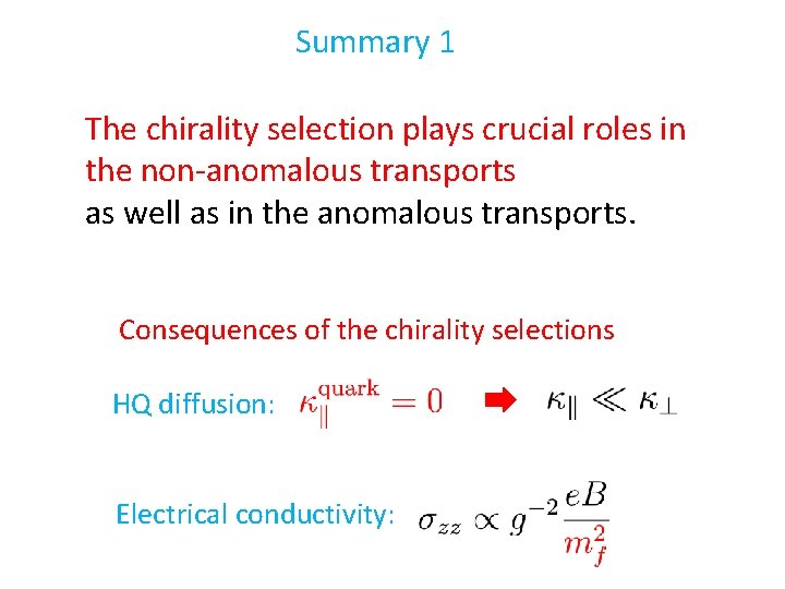 Summary 1 The chirality selection plays crucial roles in the non-anomalous transports as well