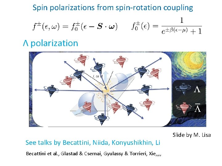 Spin polarizations from spin-rotation coupling Λ polarization See talks by Becattini, Niida, Konyushikhin, Li