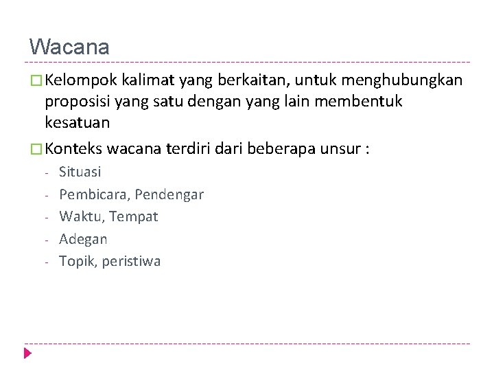 Wacana � Kelompok kalimat yang berkaitan, untuk menghubungkan proposisi yang satu dengan yang lain