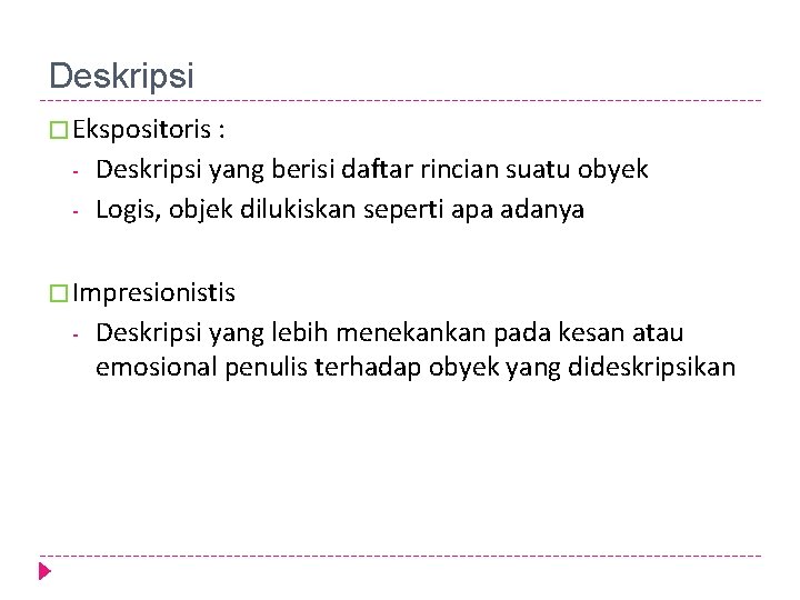 Deskripsi � Ekspositoris : - Deskripsi yang berisi daftar rincian suatu obyek Logis, objek