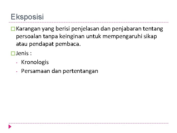 Eksposisi � Karangan yang berisi penjelasan dan penjabaran tentang persoalan tanpa keinginan untuk mempengaruhi