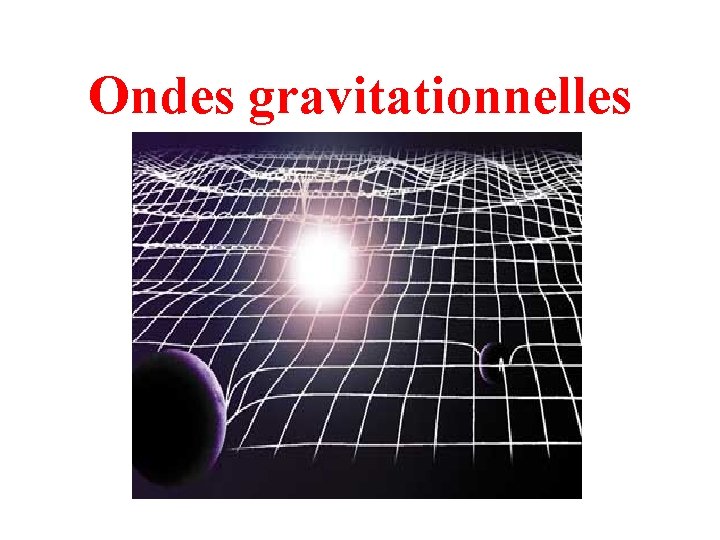 Ondes gravitationnelles 