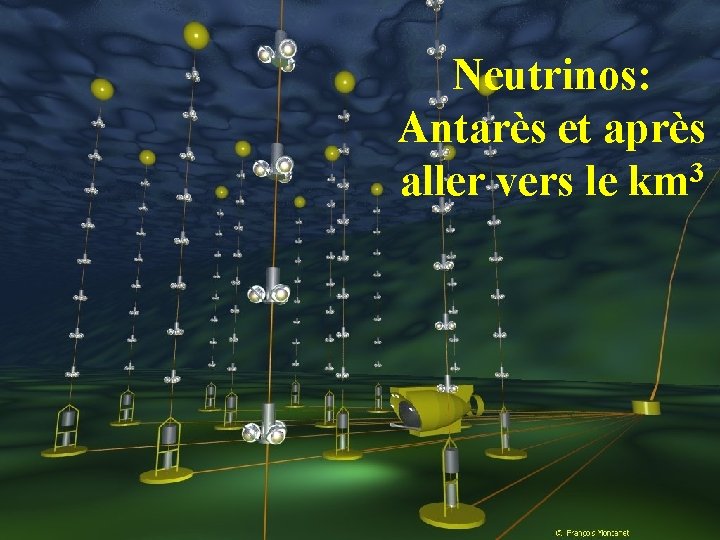 Neutrinos: Antarès et après aller vers le km 3 