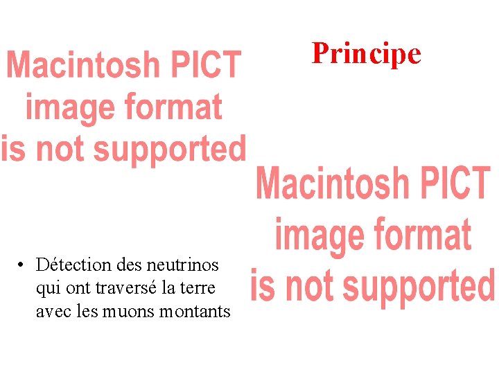 Principe • Détection des neutrinos qui ont traversé la terre avec les muons montants