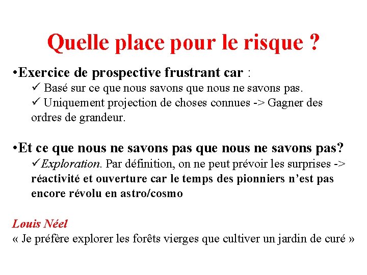 Quelle place pour le risque ? • Exercice de prospective frustrant car : ü