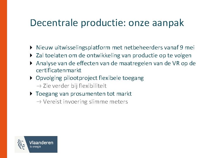 Decentrale productie: onze aanpak Nieuw uitwisselingsplatform met netbeheerders vanaf 9 mei Zal toelaten om