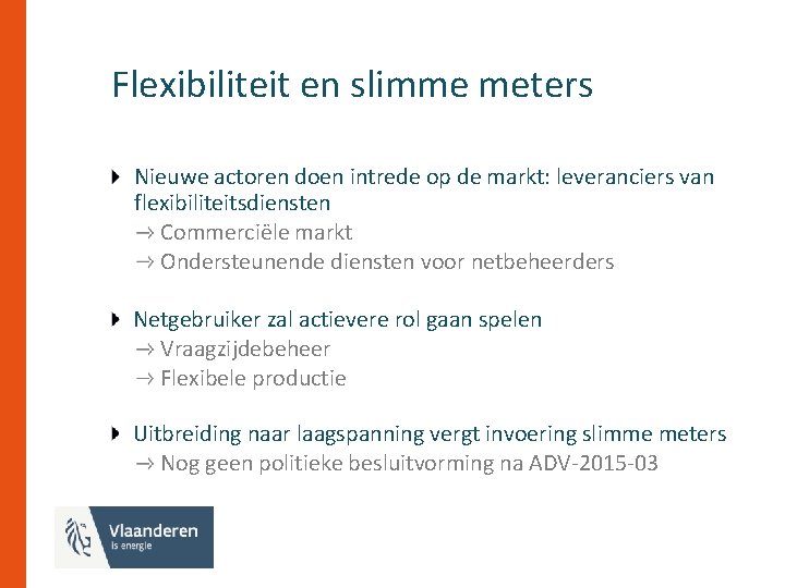 Flexibiliteit en slimme meters Nieuwe actoren doen intrede op de markt: leveranciers van flexibiliteitsdiensten