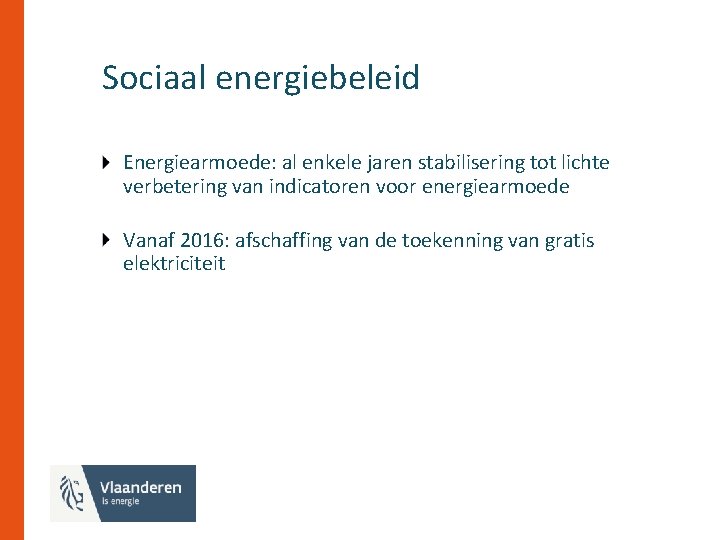 Sociaal energiebeleid Energiearmoede: al enkele jaren stabilisering tot lichte verbetering van indicatoren voor energiearmoede