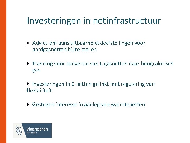 Investeringen in netinfrastructuur Advies om aansluitbaarheidsdoelstellingen voor aardgasnetten bij te stellen Planning voor conversie