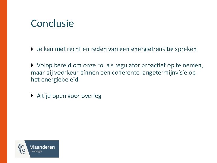 Conclusie Je kan met recht en reden van een energietransitie spreken Volop bereid om